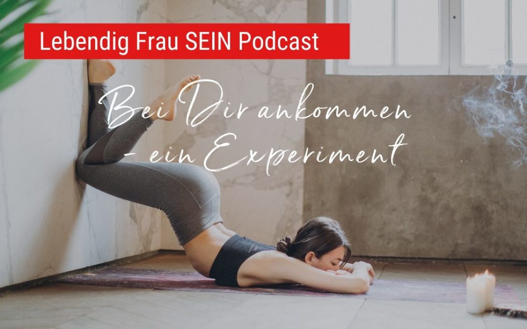 Bei Dir ankommen – ein Experiment