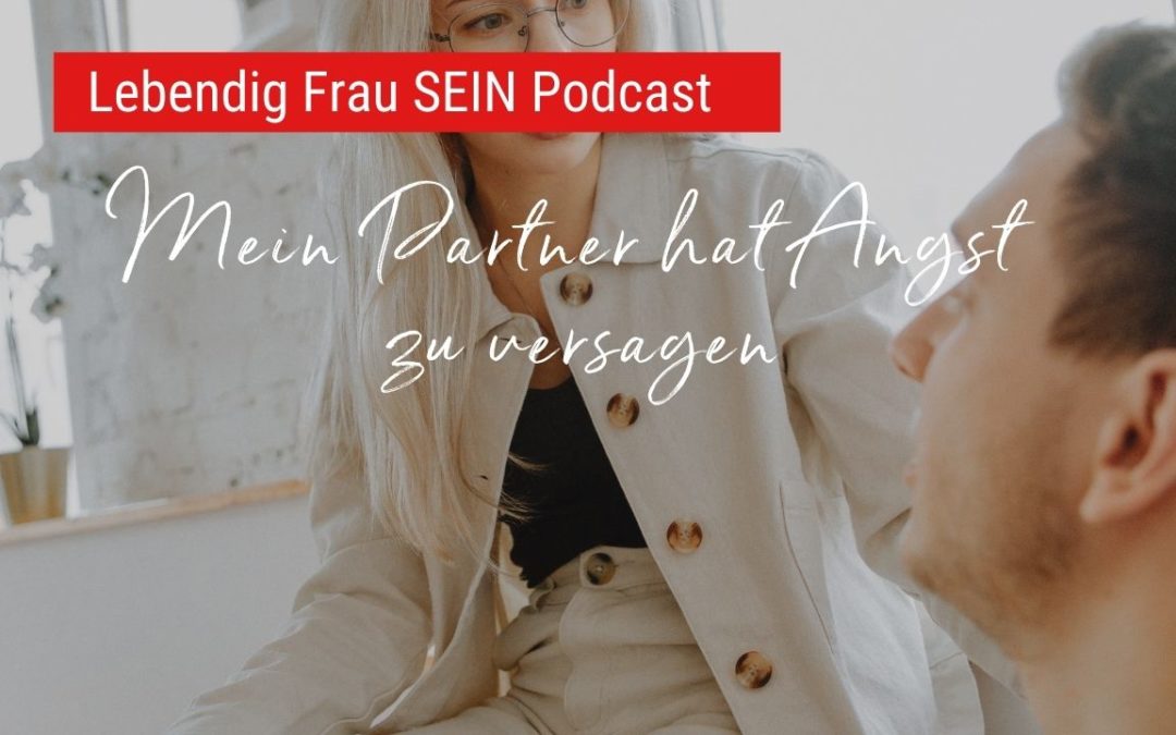 Mein Partner hat Angst zu versagen