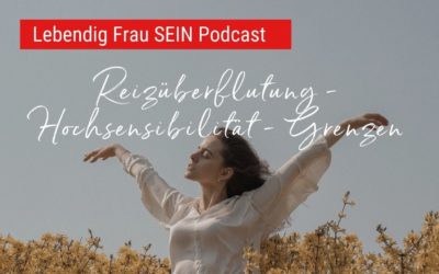 Reizüberflutung – Hochsensibilität – Grenzen