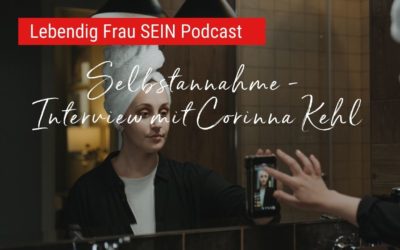 Selbstannahme – Interview mit Corinna Kehl