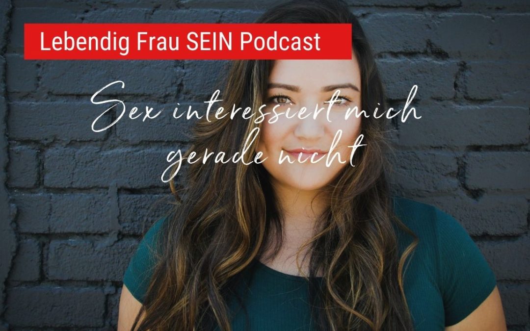 Sex interessiert mich gerade nicht