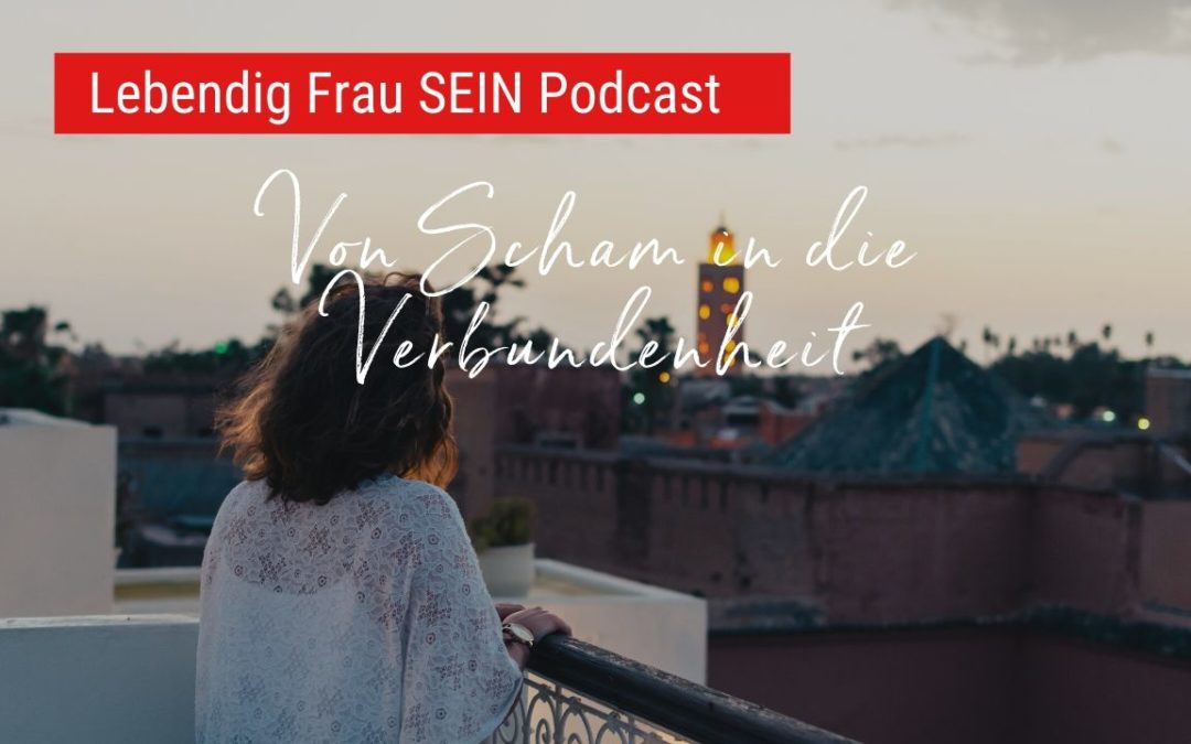 Von Scham in die Verbundenheit