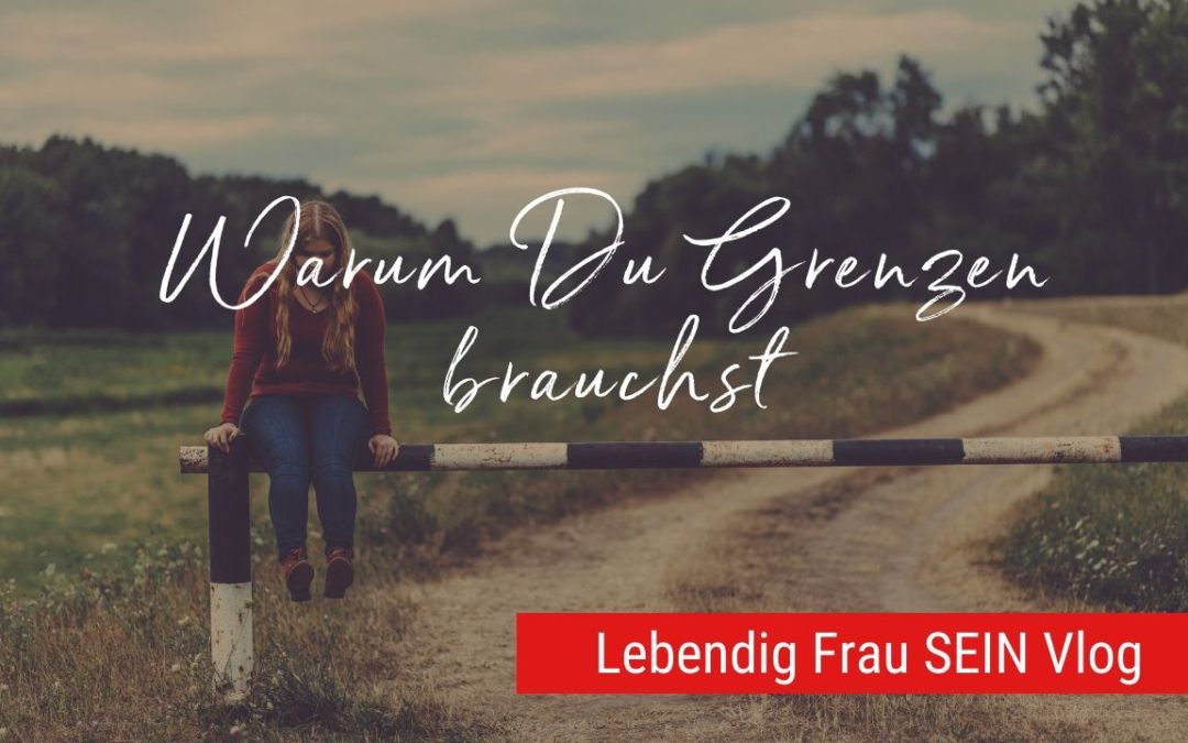 Warum Du Grenzen brauchst