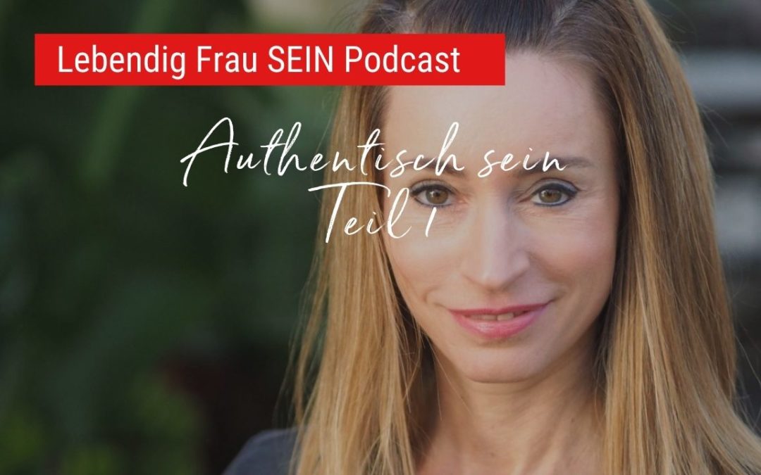 Wie kann frau authentisch sein? – Teil 1