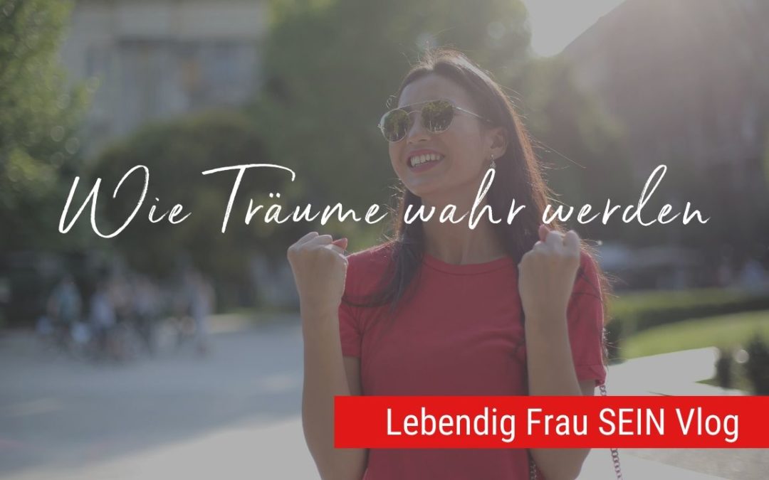 Wie Träume wahr werden