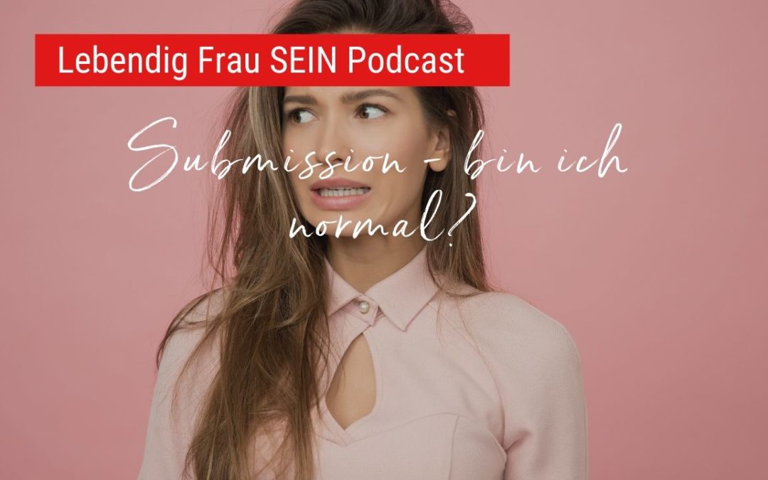 Submission – bin ich normal?