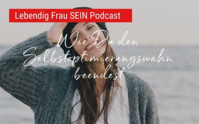 Wie Du den Selbstoptimierungswahn beendest